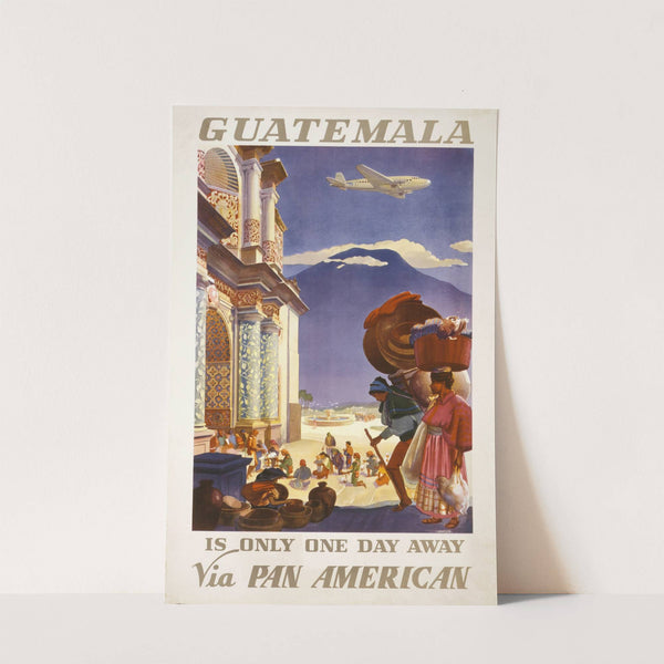 Guatemala is only one day away via Pan American by Paul George Lawler