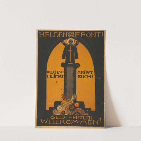 Helden von der Front, die Heimat grüsst euch! Seid herzlich willkommen! (1915) by Walter Ditz