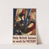 Help British Guiana to Work for Victory by John Nunney