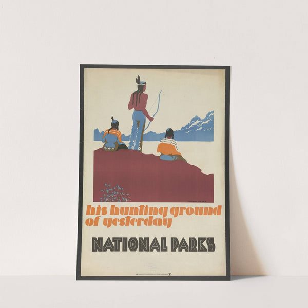 His hunting ground of yesterday, National Parks by Dorothy Waugh