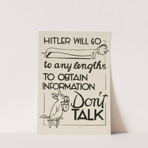 Hitler Will Go to Any Lengths to Obtain Information - Don't Talk by Gudler