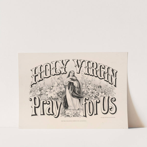 Holy virgin pray for us (1876) by Currier & Ives.