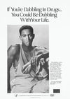 If you’re dabbling in drugs…you could be dabbling with your life