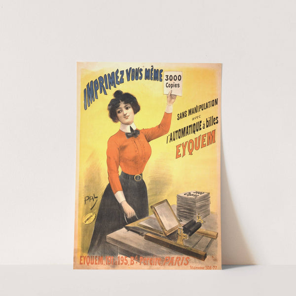 Imprimez vous mème 3000 copies sans manipulation avec l’automatique à billes Eyquem (1899) by Pal (Jean de Paleologue)
