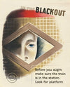 In the Blackout – Before You Alight Make Sure the Train is in the Station – Look for Platform