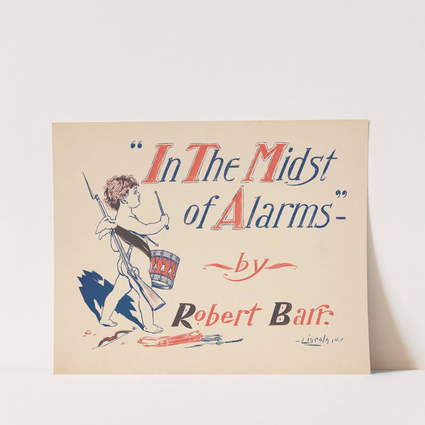 In the midst of alarms by Robert Barr (1895) by A.W.B. Lincoln
