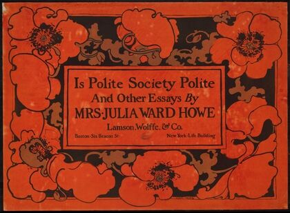 Is polite society polite & other essays by Mrs. Julia Ward Howe