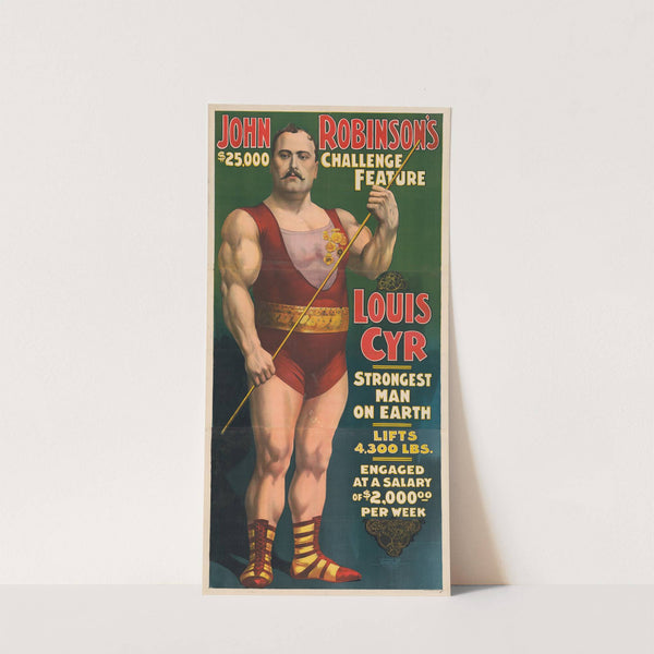 John Robinson’s 5,000 challenge feature. Louis Cyr. Strongest man on earth, lifts 4300 lbs. (1898) by Courier Litho. Co.