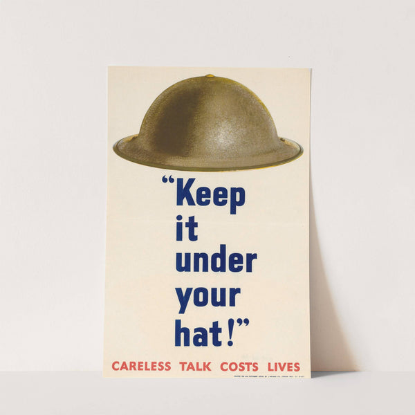 Keep it Under Your Hat - Careless Talk Costs Lives by Anonymous