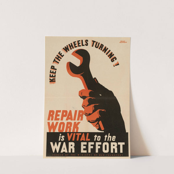 Keep the Wheels Turning! Repair Work is Vital to the War Effort by Frank Newbould