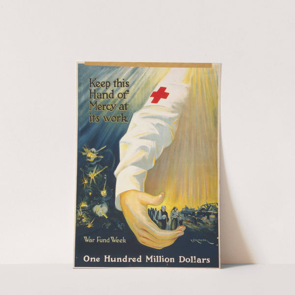 Keep this hand of mercy at its work one hundred million dollars; War fund week by P.G. Morgan