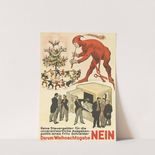 Keine Steuergelder für die unverantwortliche Ausgabenpolitik eines Fritz Schneider (1940) by Otto Plattner