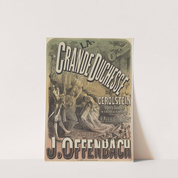 La Grande duchesse de Gerolstein, opéra bouffe, musique de J. Offenbach (1867) by Jules Chéret