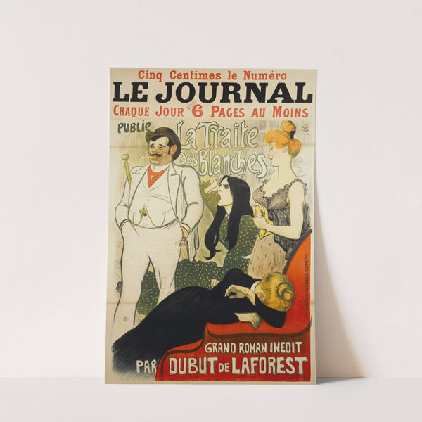 Le Journal Chaque Joue 6 Pages Au Moins Publie La Traite Des Blanches (1899) by Théophile Alexandre Steinlen