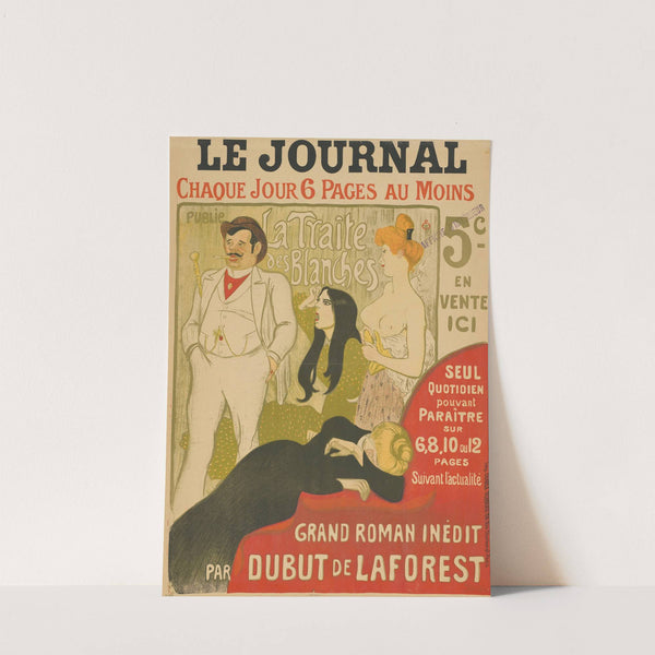 Le Journal. La Traite des Blanches. Grand Roman inédit par Dubut de Laforest (1899) by Théophile Alexandre Steinlen
