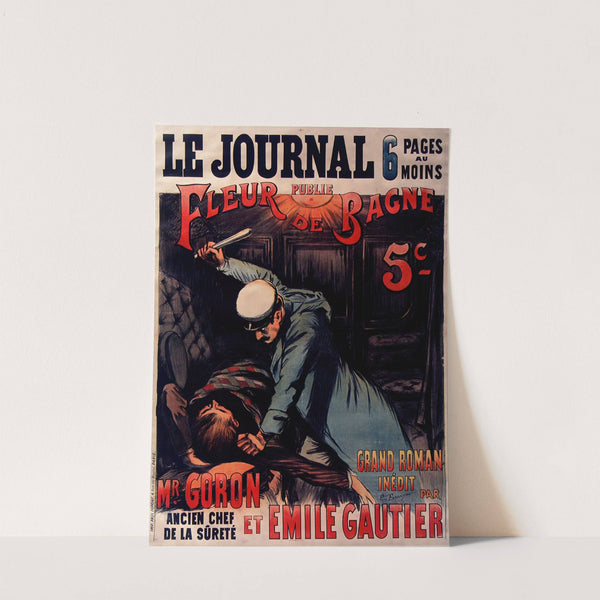 Le Journal publie Fleur de Bagne grand roman par Mr. Goron et Emile Gautier (1901) by Paul Balluriau