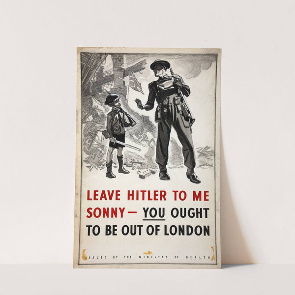 Leave Hitler to me sonny - you ought to be out of London by Dudley S Cowes