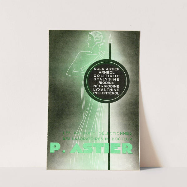 Les produits sélectionnés des laboratoires du docteur P. Astier (1910-1950) by Laboratoires du docteur P. Astier