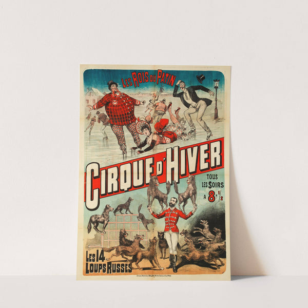 Les Rois Du Patin Cirque D’hiver Tous Les Soirs A 8h. 12 Les 14 Loups Russes (1888) by Imp. Charles Lévy