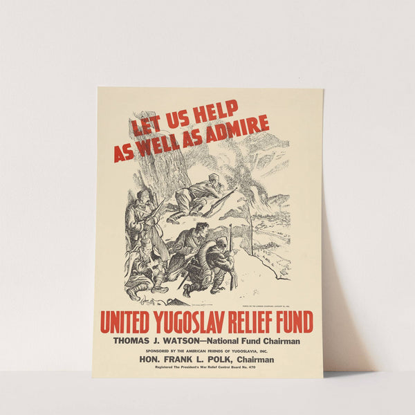 Let us help as well as admire. United Yugoslav Relief Fund (1945) by Leslie Gilbert Illingworth