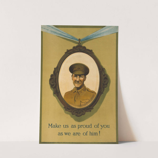 Make us as proud of you as we are of him! (1915) by David Allen & Sons
