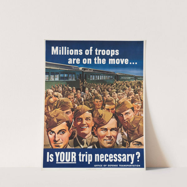 Millions of troops are on the move... is your trip necessary by Montgomery Melbourne
