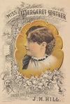 Miss Margaret Mather under the management of J.M. Hill (1884-1898)
