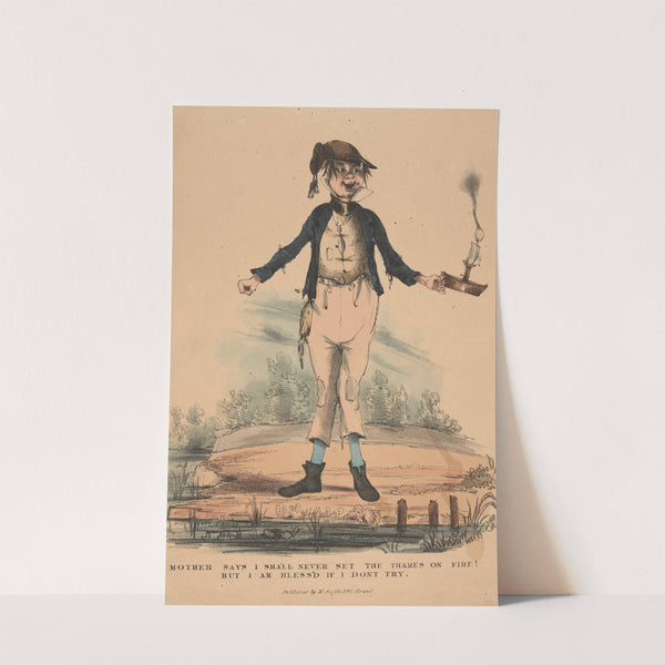 Mother says I shall never set the Thames on fire! But I am bless’d if I don’t try. (19th century)