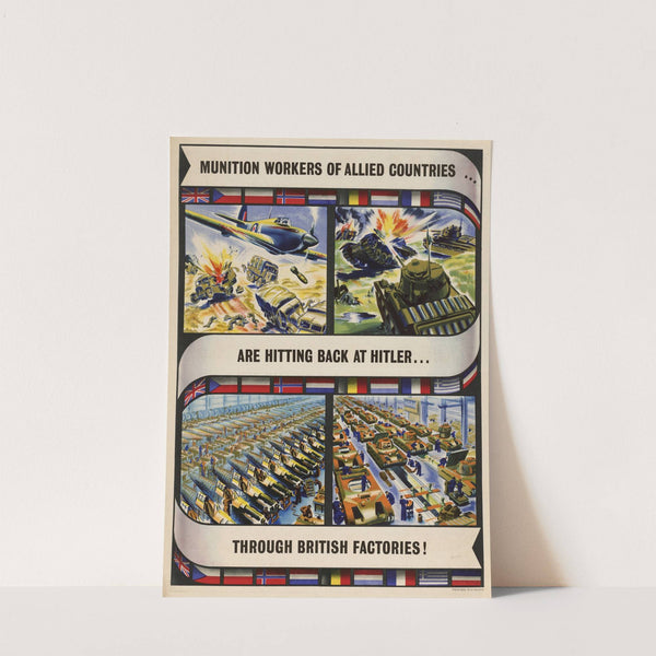 Munition Workers of Allied Countries - Are Hitting Back at Hitler - Through British Factories by Anonymous