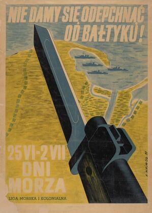 Nie damy się odepchnąć od Bałtyku! 25 VI – 2 VII Dni Morza, Liga Morska i Kolonialna (1939)