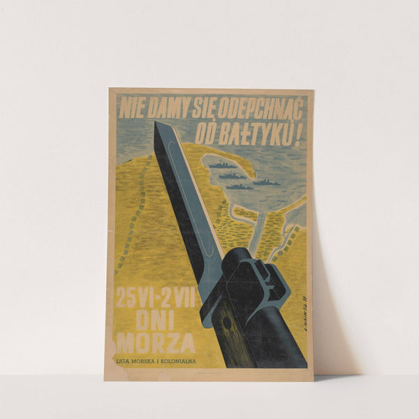 Nie damy się odepchnąć od Bałtyku! 25 VI – 2 VII Dni Morza, Liga Morska i Kolonialna (1939) by Antoni Wajwód