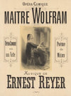 Opéra-Comique. Maître Wolfram (1854)
