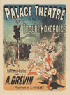 Palace Théâtre…La troupe hongroise. Fantasie-ballet de A. Grévin. Musique de L. Grillet (1883)