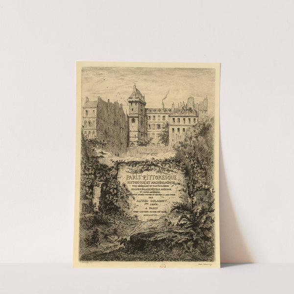 Paris Pittoresque, historique et archéologique (1866) by Alfred Alexandre Delauney