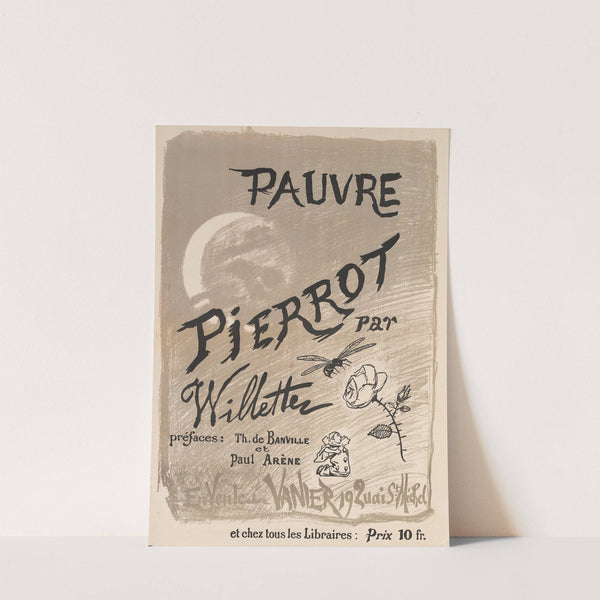 PAUVRE PIERROT par Willette préfaces Th. de BANVILLE et Paul ARENE En Vente chez VANIER 19 Quai St Michel et ch by Adolphe Léon Willette