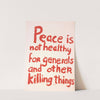 Peace is not healthy for generals and other killing things by Anonymous