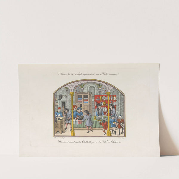 Peinture de XVe. siècle représentant une halle couverte. Manuscrit grand infolio bibliothèque de la ville de Rouen. by Nicolas Xavier Willemin