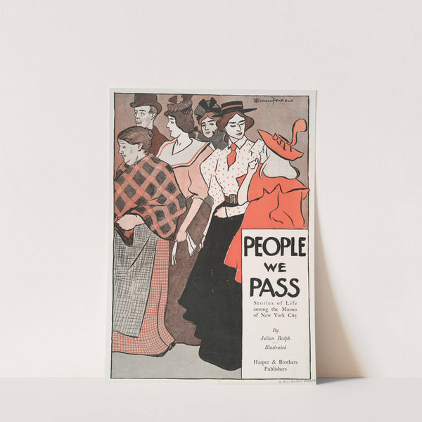 People We Pass Stories of Life among the Masses of New York City, By Julian Ralph by Edward Penfield