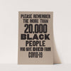 Please Remember The More Than 20,000 Black People Who Have Died From COVID-19 (2020) by Amos Kennedy