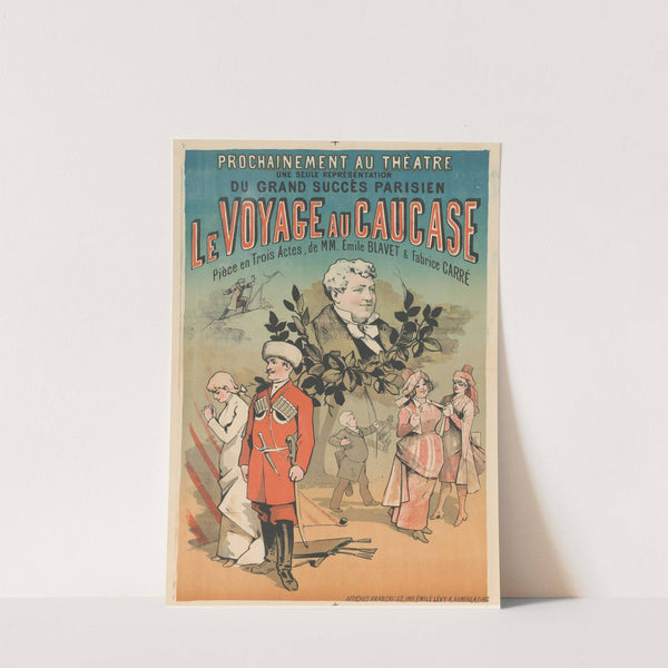 Prochainement au théâtre, une seule représentation du grand succès parisien, Le Voyage au Caucase (1885) by Imp. Emile Lévy