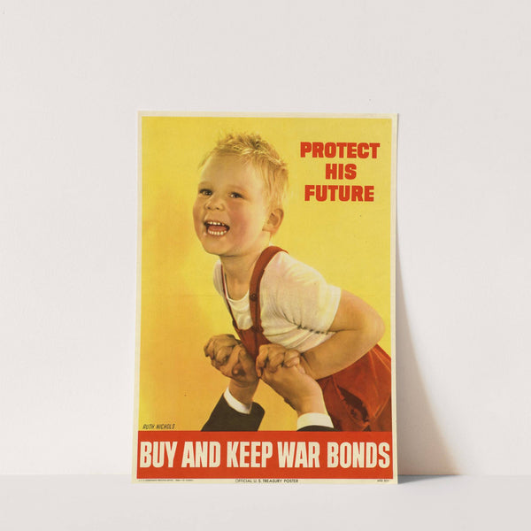 Protect his future. Buy and keep war bonds (1944) by Ruth Alexander Nichols