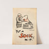 Put a sock in it! by Bert Thomas