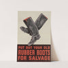 Put Out Your Old Rubber Boots for Salvage by Anonymous