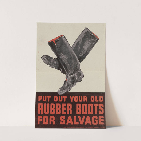 Put Out Your Old Rubber Boots for Salvage by Anonymous