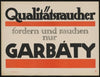 Qualitätsraucher fordern und rauchen nur Garbáty (1910)
