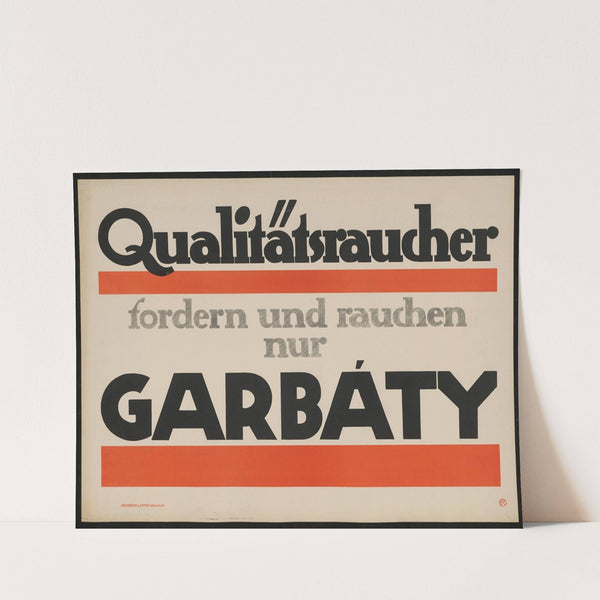 Qualitätsraucher fordern und rauchen nur Garbáty (1910) by Julius Klinger