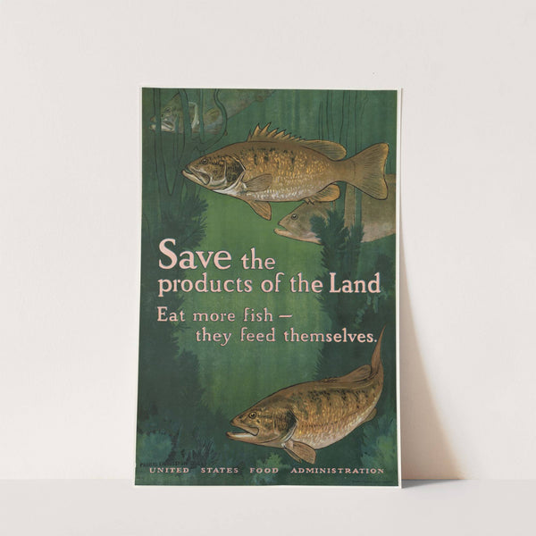 Save the products of the land. Eat more fish - they feed themselves by Charles Livingston Bull