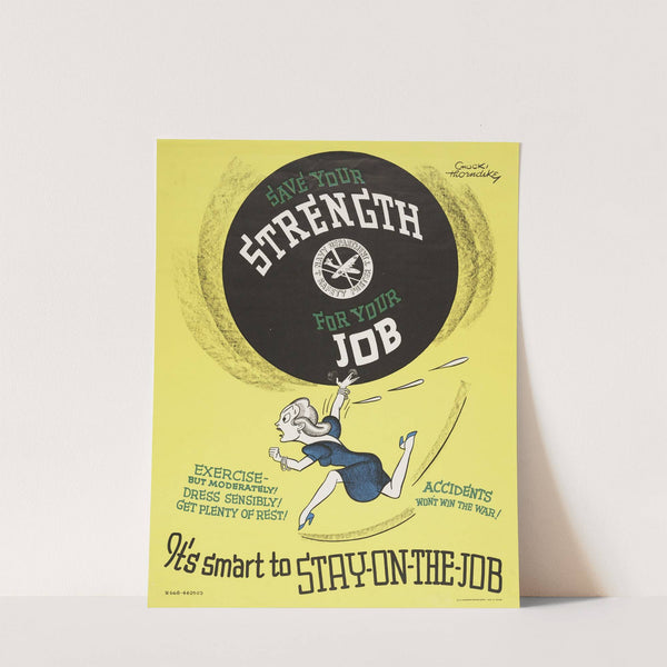 Save your strength for your job. It’s smart to stay-on-the-job (1944) by Chuck Thorndike