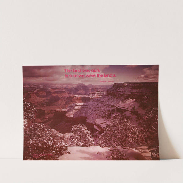 Scenically Yours, The land was ours before we were the land's. Robert Frost by U.S. Information Agency