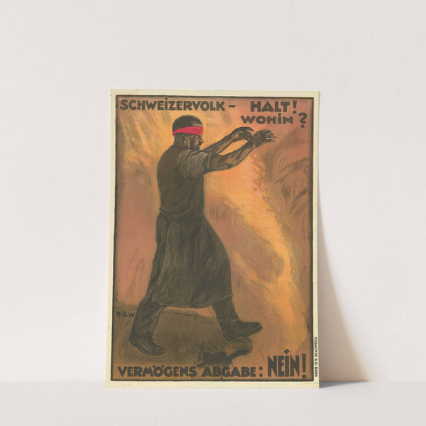 Schweizervolk – Halt! Wohin – Vermögens Abgabe; Nein! (1922) by Hans Beat Wieland